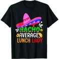 thumbnail image 1 of Nacho Average Lunch Lady Shirt Cinco De Mayo Fiesta Mexican T-Shirt, 1 of 2