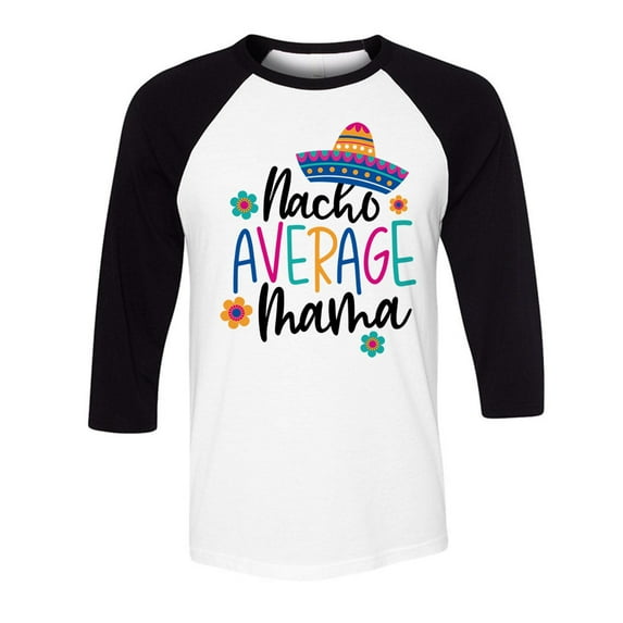 Nacho Average Mama Three-Quarter Raglan Sleeve Baseball Shirt Unisex 2X-Large White/Black