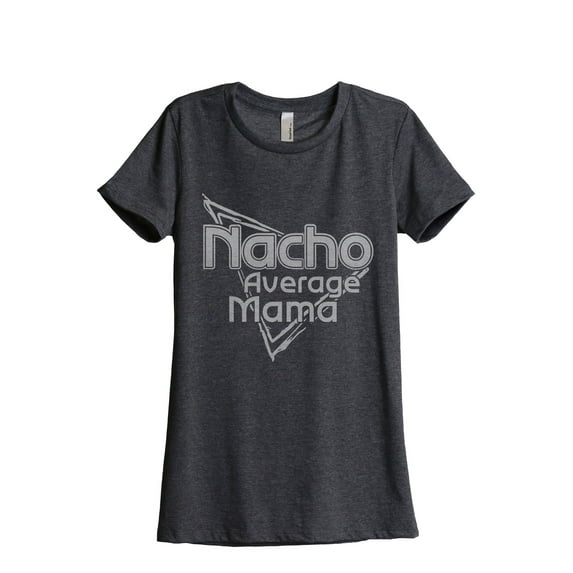 Nacho Average Mama Women's Fashion Relaxed T-Shirt Tee Charcoal Grey Large