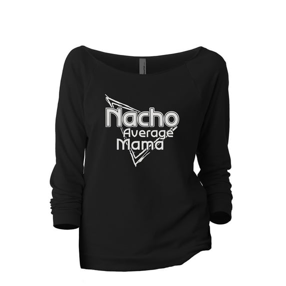 Nacho Average Mama Women's Fashion Slouchy 3/4 Sleeves Raglan Lightweight Sweatshirt Black Large