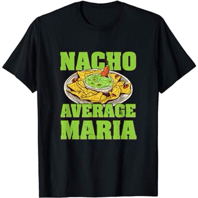 Nacho Average Maria Foodie Name Food Lover Nickname Mexican TShirt