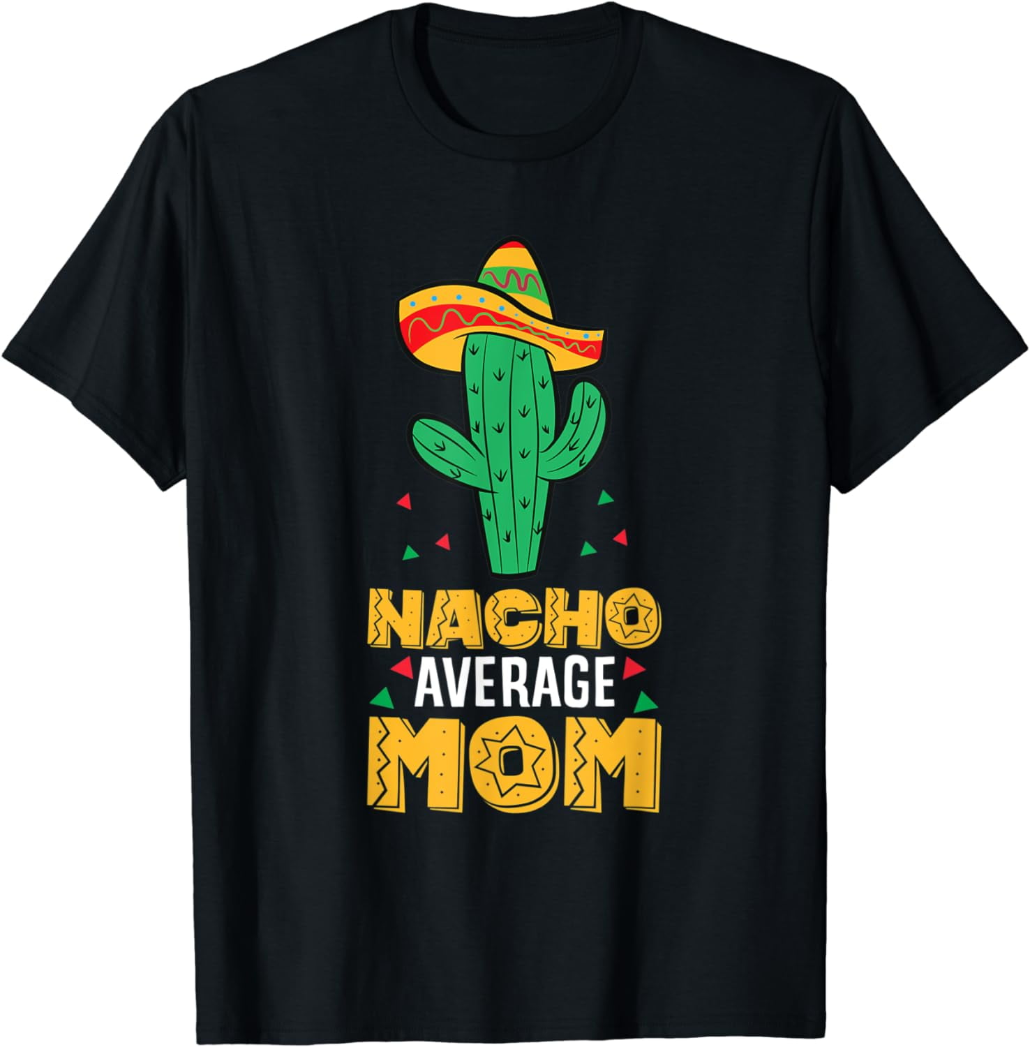 Nacho Average Mom Mexican Family Cinco De Mayo Party T-Shirt - Walmart.com