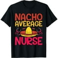 thumbnail image 1 of Nacho Average Nurse, Cinco De Mayo T-Shirt, 1 of 4