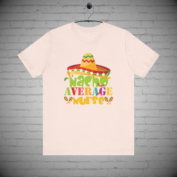 Nacho Average Nurse Cinco de Mayo t-shirt, Fiesta RN Nurse Shirt Gift
