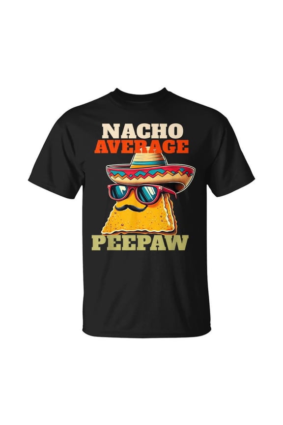 Nacho Average Peepaw Mens Fathers Day Peepaw TShirt