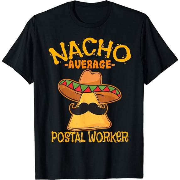 Nacho Average Postal Worker Cinco de Mayo Postman Mailman T-Shirt