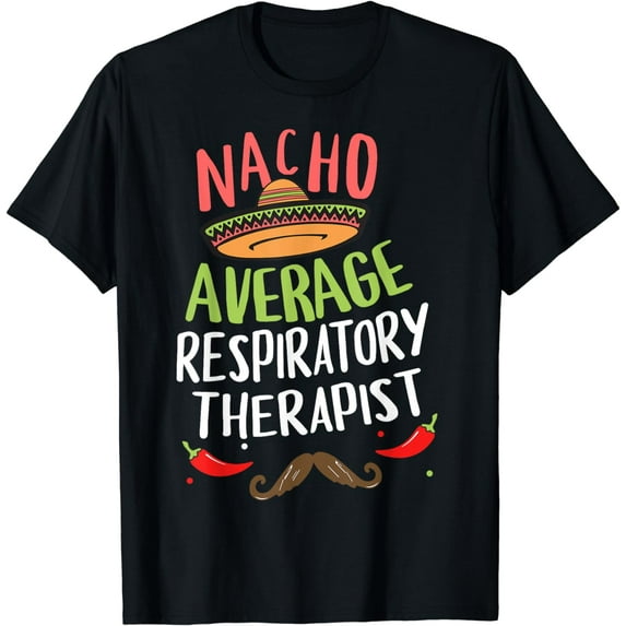 Nacho Average Respiratory Therapist Sombrero Beard Cinco T-Shirt