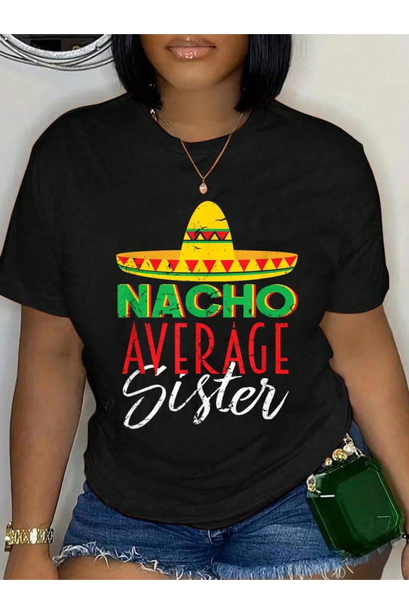 Nacho Average Sister Cinco De Mayo T-Shirt Graphic Tee summer Tops For Women Round Neck Fashion Cotton shirts