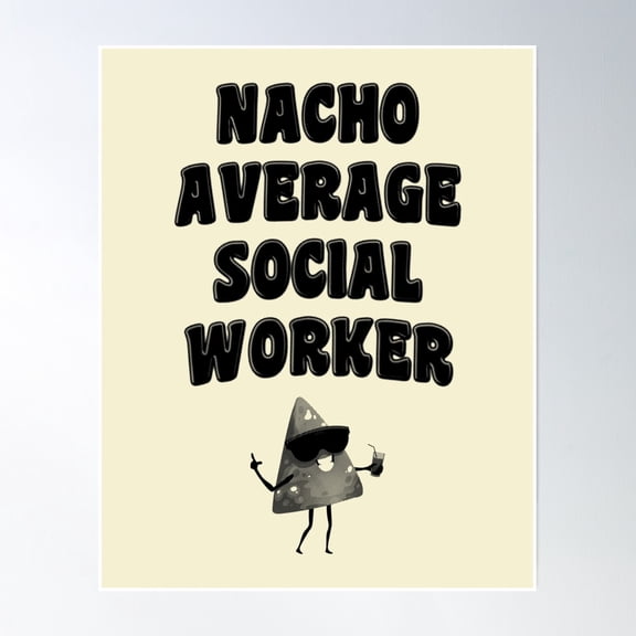 Nacho Average Social Worker Poster Wall Art, Modern Wall Decor, 8x12 UNFRAMED