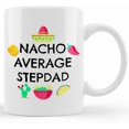 thumbnail image 1 of Nacho Average Stepdad Coffee Mug, Nacho Average Stepdad, Step Dad Christmas Gift, Stepdad Birthday Gift, Funny Step Dad Mug, Ceramic Novelty Coffee Mug, Tea Cup, Gift Present For Birthda, 1 of 2