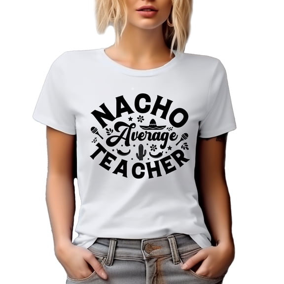 Nacho Average Teacher, Nacho Lovers Spanish, Latina or Latino Teachers, White T-Shirt, Medium
