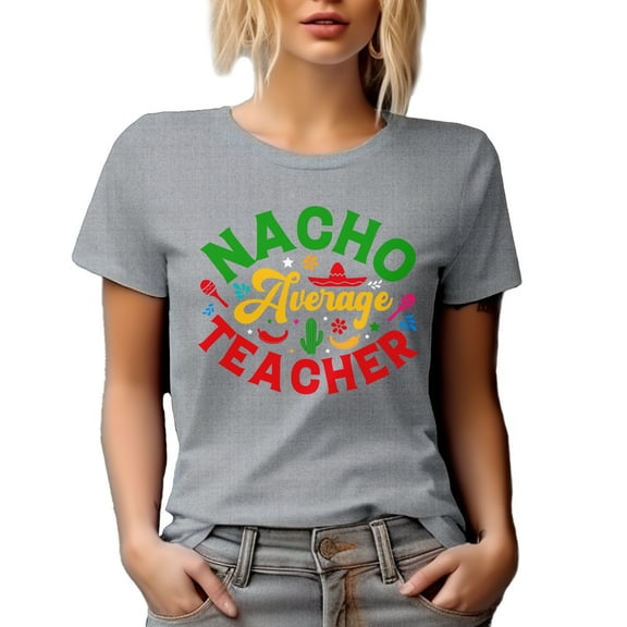 Nacho Average Teacher, Spanish, Latina or Latino Teachers & Nacho Lovers, Heather Grey T-Shirt, XL