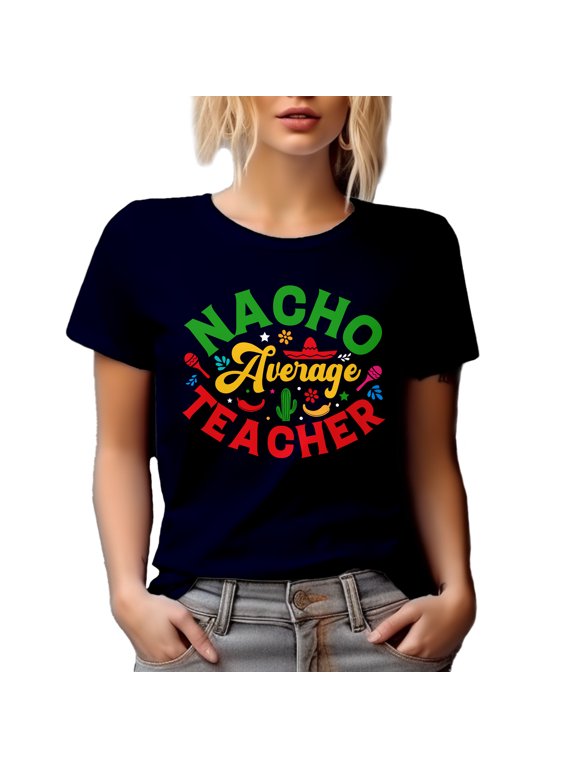 Nacho Average Teacher - Spanish, Latina or Latino Teachers & Nacho Lovers, Navy Blue T-Shirt, Large