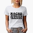 thumbnail image 1 of Nacho Average Teacher, Spanish or Nacho Lover Teachers Themed, Groovy Retro Wavy Text Merch Gift, White T-Shirt, Small, 1 of 5