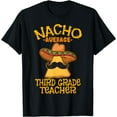 Nacho Average Third Grade Teacher 3rd Grade Cinco de Mayo TShirt