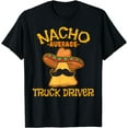 thumbnail image 1 of Nacho Average Truck Driver Mexican Cinco De Mayo Fiesta T-Shirt, 1 of 3