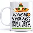 thumbnail image 1 of Nacho Average Truck-Driver Mexican Food Lovers Favorite Festival Vacation Mug Funny, Cinco De Mayo Mug Holiday, Nacho Average Family Festival Mug Idea, White Coffee Mugs Cups Novelty 15 Oz, 1 of 1