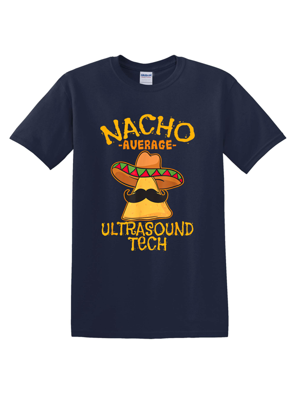 Nacho Average Ultrasound Tech Sonographer T-Shirt