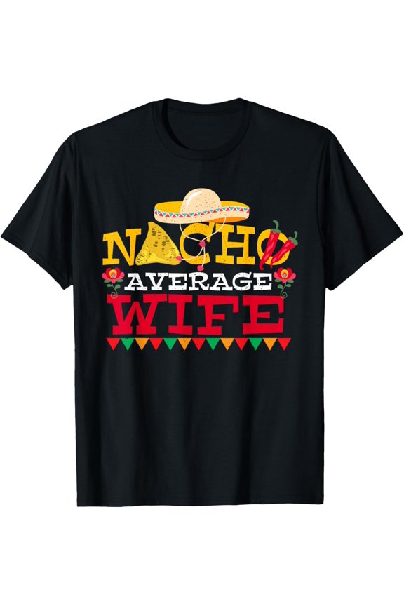 Nacho Average Wife Cinco de Mayo Mexican Couple Matching T-Shirt