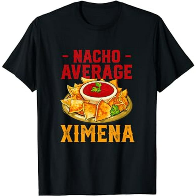Nacho Average Ximena Foodie Name Food Lover Nickname Nachos TShirt