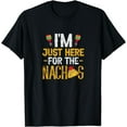thumbnail image 1 of Nacho Mexican Food Funny I'm Just Here For The Nachos T-Shirt, 1 of 3
