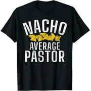 Nacho average Pastor T-Shirt