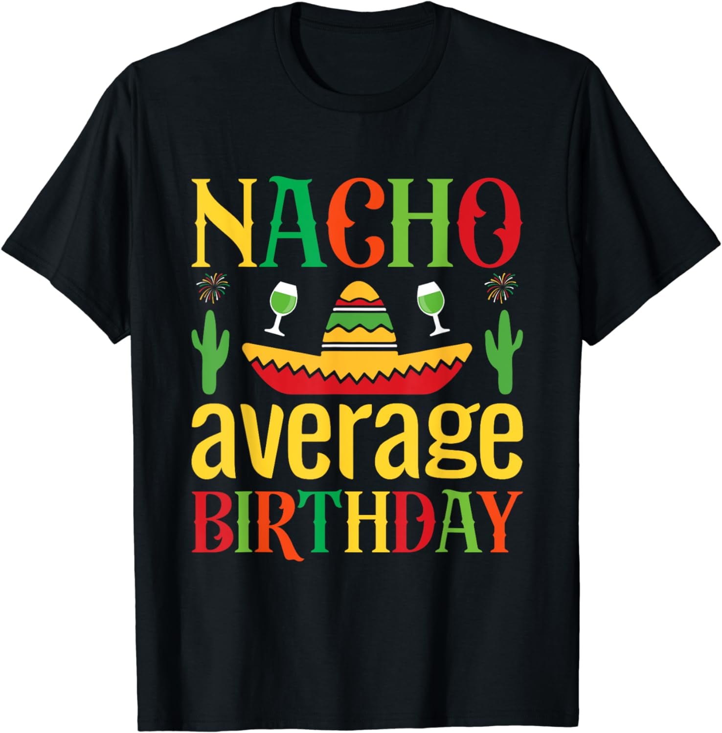 Nacho Average Birthday Cinco De Mayo Mexican Fiesta Sombrero T-shirt 