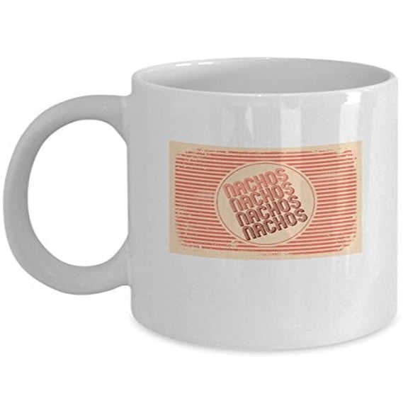 Nachos 11 oz Coffee Mug - Tacos Gifts White Ceramic