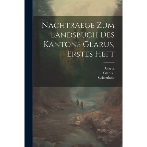 Nachtraege zum Landsbuch des Kantons Glarus, erstes Heft (Paperback)