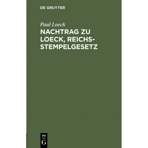Nachtrag Zu Loeck, Reichsstempelgesetz: Die Durch Das Wertzuwachssteuergesetz Abgeänderten §§ 67-71 Sowie Die in Der Zwi, (Hardcover)