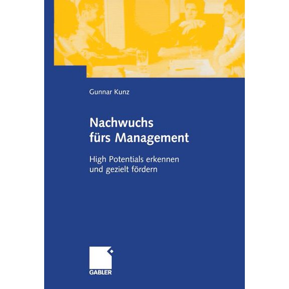Nachwuchs Frs Management: High Potentials Erkennen Und Gezielt Frdern, (Paperback)