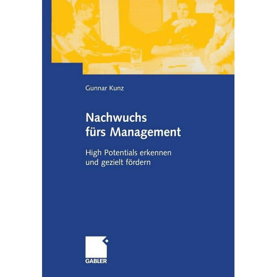 Nachwuchs Fürs Management: High Potentials Erkennen Und Gezielt Fördern, (Paperback)