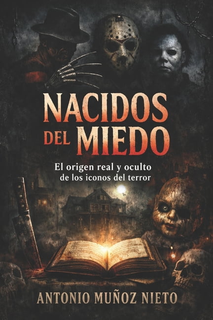 Nacidos del miedo: El origen real y oculto de los iconos del terror, (Paperback)