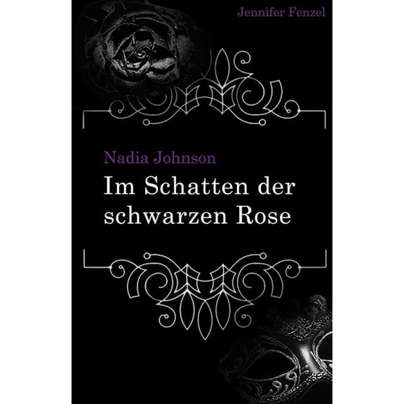 Nadia Johnson: Im Schatten der schwarzen Rose German Edition Paperback 1653050144 9781653050147 Jennifer Fenzel
