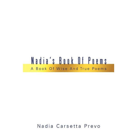 Nadia's Book Of Poems: A Book Of Wise And True Poems, (Paperback)