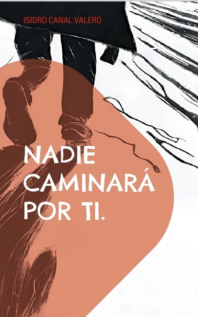 Nadie caminarÃ¡ por ti., (Paperback)