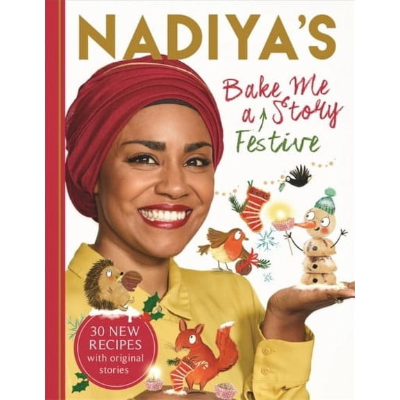 Nadiya's Bake Me a Festive Story : Thirty festive recipes and stories for children, from BBC TV star Nadiya Hussain (Hardcover)