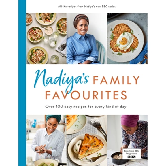 Pre-Owned Nadiya's Family Favourites: Easy, Beautiful and Show-Stopping Recipes for Every Day from Nadiya's BBC TV Ser Ies (Hardcover) 0241348994 9780241348994