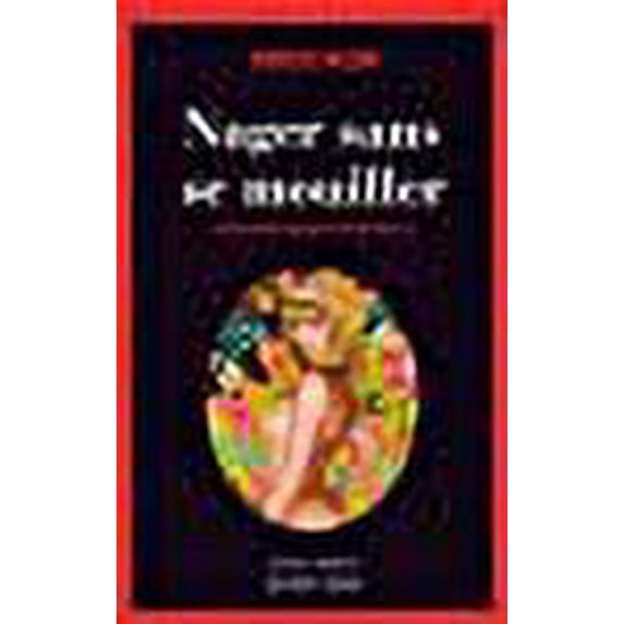 Nager sans se mouiller (French Edition)