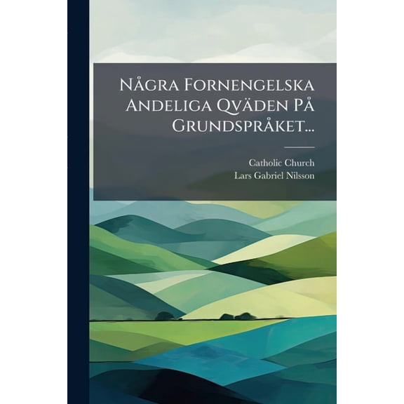 Nagra Fornengelska Andeliga Qvaden Pa Grundspraket... Paperback