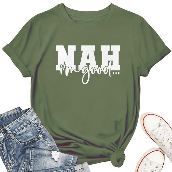 Nah I'm Good Funny T-Shirt for Women – Sarcastic Quote Graphic Tee, Casual Attitude Top