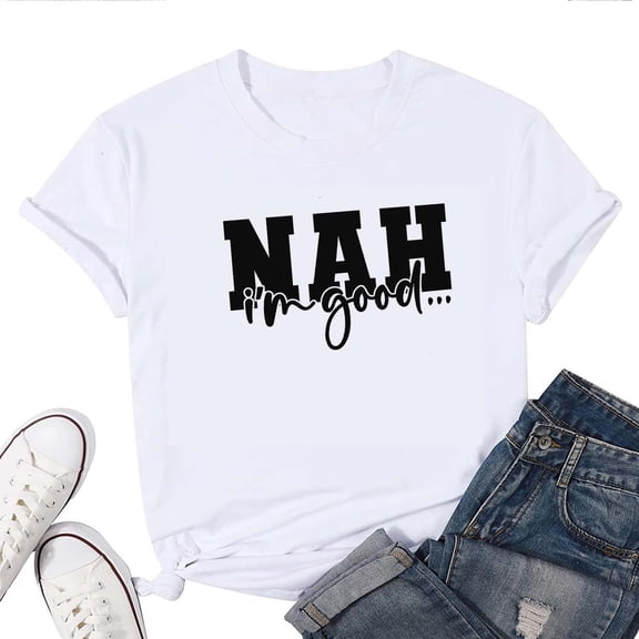 Nah I'm Good Funny T-Shirt for Women – Sarcastic Quote Graphic Tee, Casual Attitude Top
