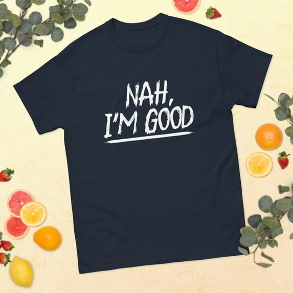 Nah I'm Good Humor Men Women Novelty Apparel Graphic classic tee (Navy, 2XL)