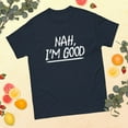 thumbnail image 1 of Nah I'm Good Humor Men Women Novelty Apparel Graphic classic tee (Navy, S), 1 of 4