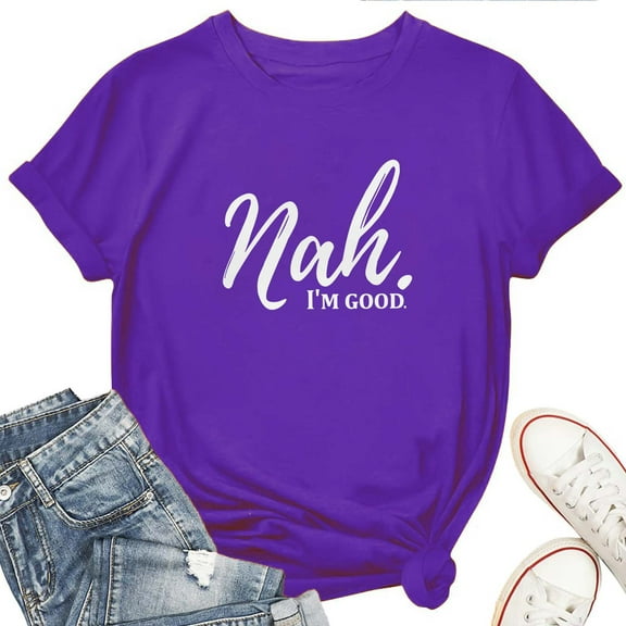 Nah I'm Good T-Shirt for Women – Funny Sarcastic Graphic Tee, Casual Attitude Top