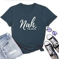 thumbnail image 1 of Nah I'm Good T-Shirt for Women – Funny Sarcastic Graphic Tee, Casual Attitude Top, 1 of 5