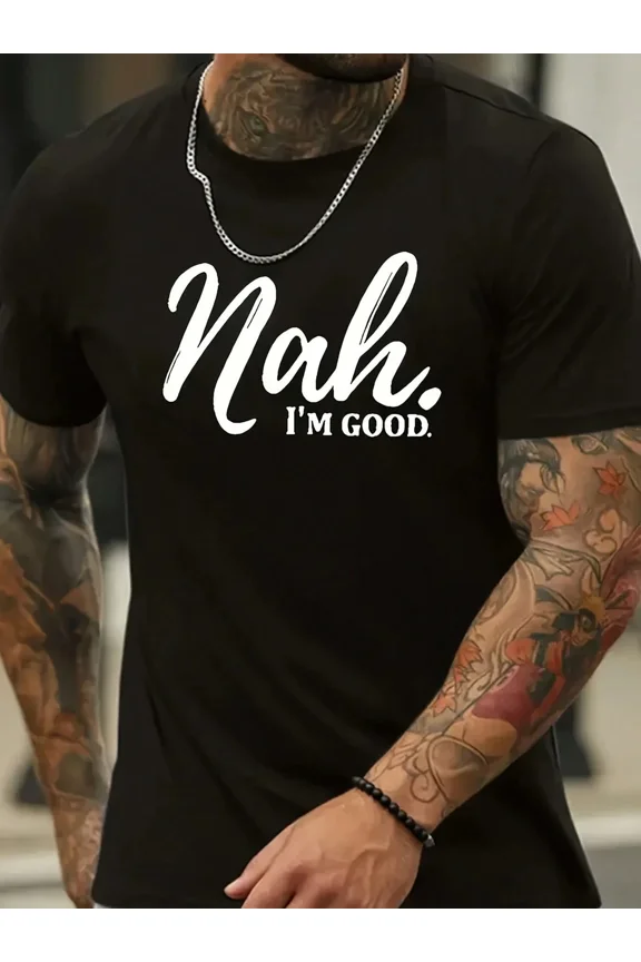 Nah Im Good Sarcastic Funny Slogan Black Graphic Unisex T-Shirt ,up to size 5XL