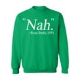 thumbnail image 1 of Nah. Rosa Parks 1955 Civil Rights Quote Crewneck Sweatshirt, 3XL, Green, 1 of 2