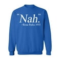 thumbnail image 1 of Nah. Rosa Parks 1955 Civil Rights Quote Crewneck Sweatshirt, 3XL, Royal, 1 of 2
