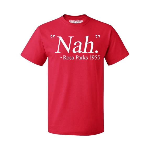 Nah. Rosa Parks 1955 Civil Rights Quote Men's T-shirt, M, Red